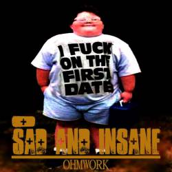 Sad And Insane : Ohmwork